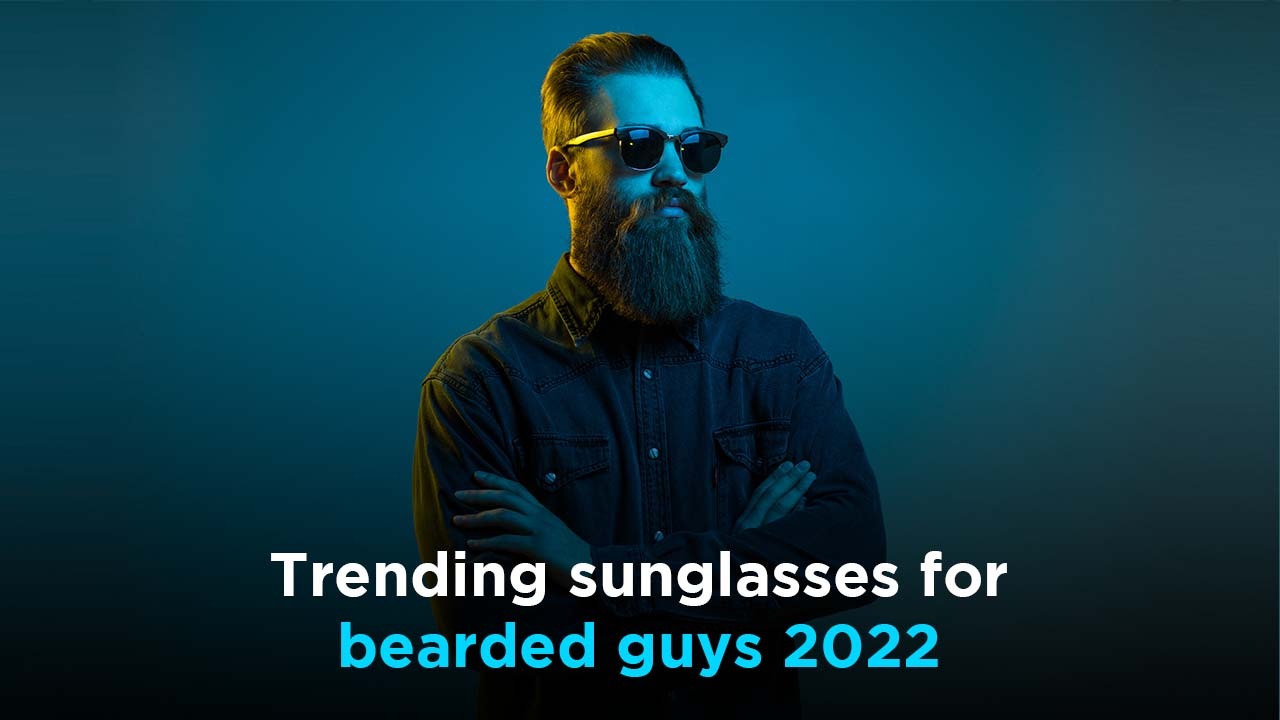 Trending sunglasses for bearded guys