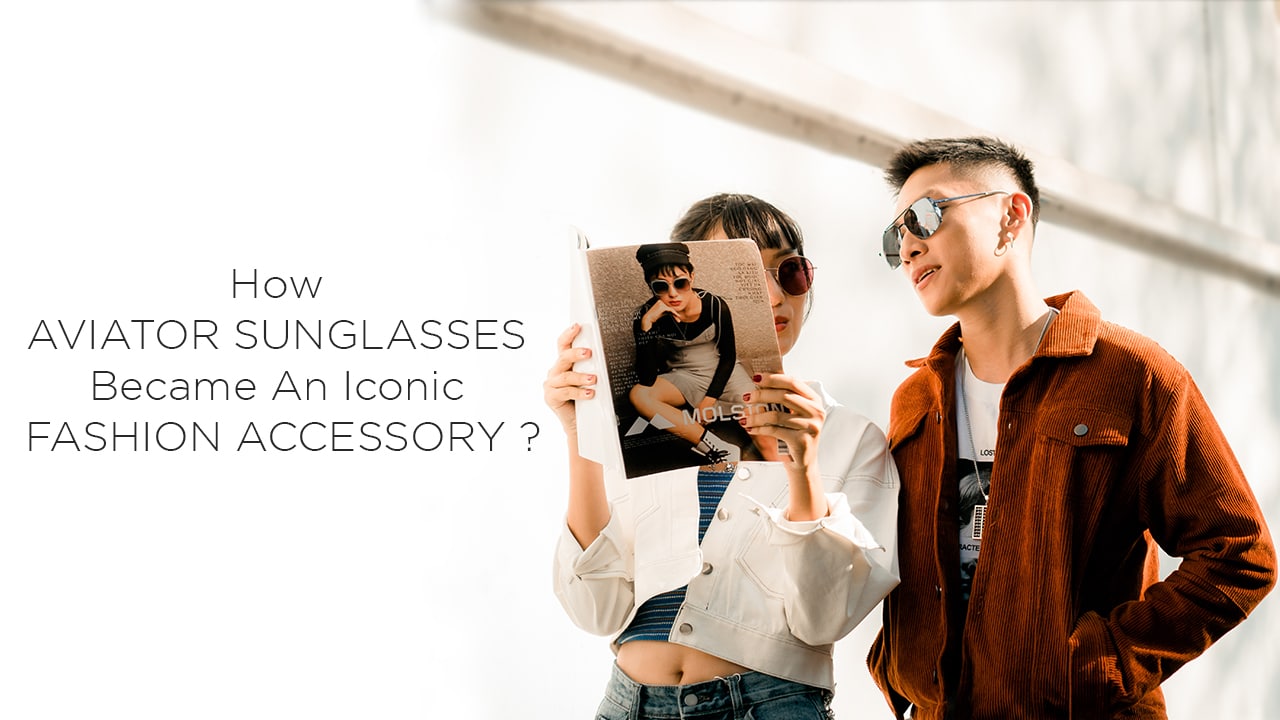 How Aviator Sunglasses Became an Iconic Fashion Accessory