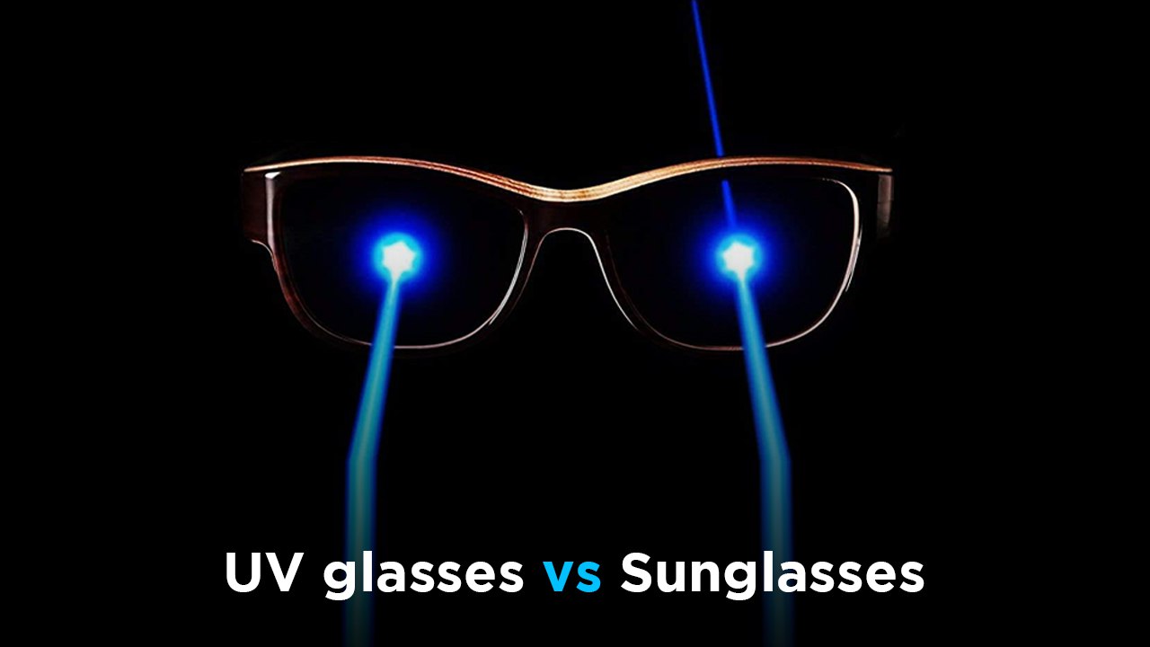 UV Glasses vs Sunglasses